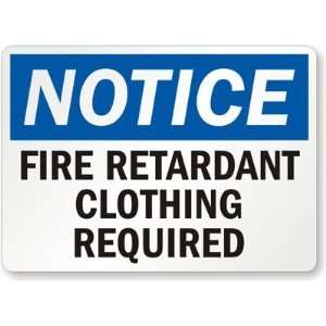 Notice Fire Retardant Clothing Required Engineer Grade Sign, 18 x 12 