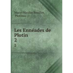   Les EnnÃ©ades de Plotin. 2 Plotinus Marie Nicolas Bouillet Books