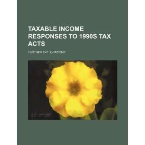  Taxable income responses to 1990s tax acts further 