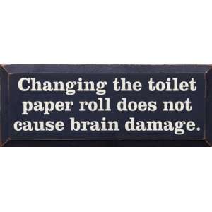   Paper Roll Does Not Cause Brain Damage Wooden Sign