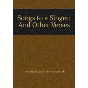  Songs to a Singer And Other Verses Rosa Harriet 