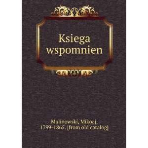   wspomnien Mikoaj, 1799 1865. [from old catalog] Malinowski Books