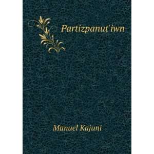  Partizpanutiwn Manuel Kajuni Books