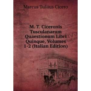   Quinque, Volumes 1 2 (Italian Edition) Marcus Tullius Cicero Books