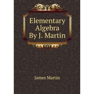  Elementary Algebra By J. Martin. James Martin Books