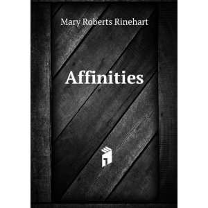    Affinities and other stories Mary Roberts Rinehart Books