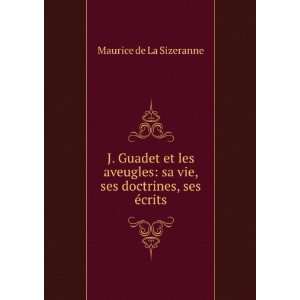   sa vie, ses doctrines, ses Ã©crits Maurice de La Sizeranne Books