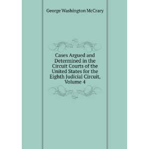   Eighth Judicial Circuit, Volume 4 George Washington McCrary Books