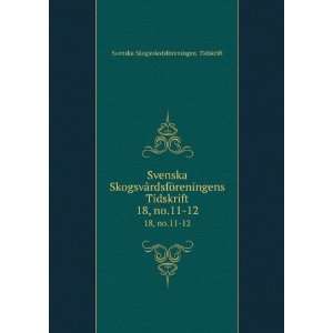 Svenska SkogsvÃ¥rdsfÃ¶reningens Tidskrift. 18, no.11 12 Svenska 