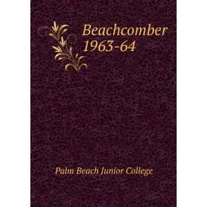  Beachcomber. 1963 64 Palm Beach Junior College Books