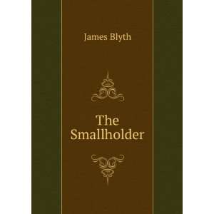  The Smallholder James Blyth Books