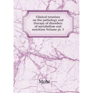   of disorders of metabolism and nutrition Volume pt. 5 Mohr     Books