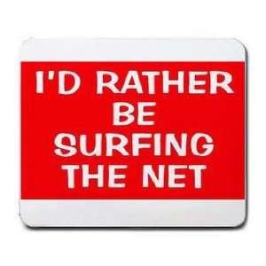 ID RATHER BE SURFING THE NET Mousepad