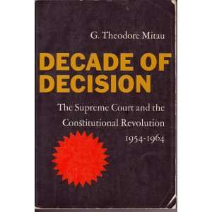 DECADE OF DECISION, THE SUPREME COURT AND THE CONSTITUTIONAL 