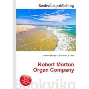    Robert Morton Organ Company Ronald Cohn Jesse Russell Books