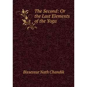    Or the Last Elements of the Yoga Bissessur Nath Chandik Books