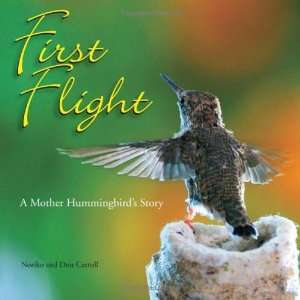  First Flight A Mother Hummingbirds Story  N/A  Books