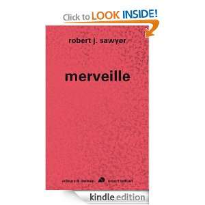 Merveille (Ailleurs et Demain) (French Edition) Robert J. SAWYER 