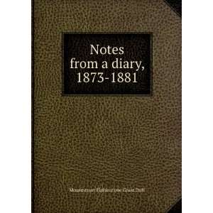  Notes from a diary, 1873 1881, Mountstuart E. Grant Duff 