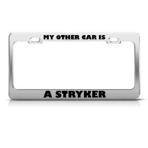  My Other Car Is A Stryker license plate frame Stainless 