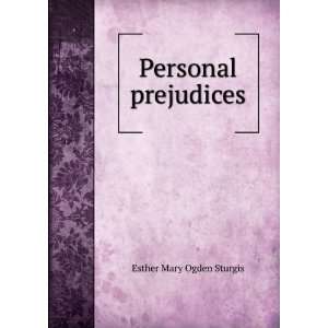  Personal prejudices Esther Mary Ogden Sturgis Books