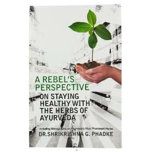  A Rebels Perspective Herbs of Ayurveda   1   Book 