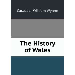  The History of Wales William Wynne Caradoc Books