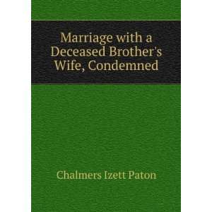   with a Deceased Brothers Wife, Condemned Chalmers Izett Paton Books