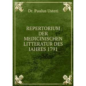   DER MEDICINISCHEN LITTERATUR DES IAHRES 1791 Dr. Paulus Usteri Books