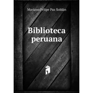  Biblioteca peruana Mariano Felipe Paz SoldÃ¡n Books