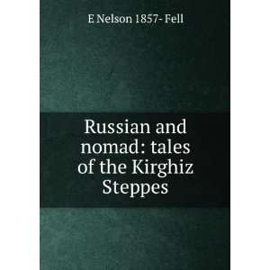   and nomad tales of the Kirghiz Steppes E Nelson 1857  Fell Books