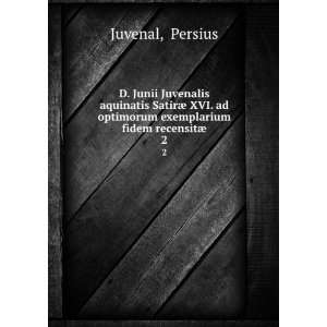   ad optimorum exemplarium fidem recensitÃ¦. 2 Persius Juvenal Books