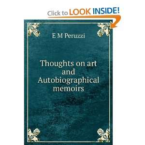  Thoughts on art and Autobiographical memoirs E M Peruzzi Books