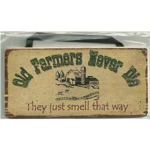  Aged Wood Sign Saying, Old Farmers Never Die. They just 