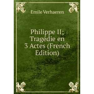 Philippe II Tragedie en 3 Actes (French Edition)