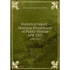   Department of Public Welfare. APR 1957 Montana. State Dept. of Public