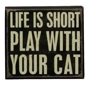  Life Is Short Play With Your Cat Box Sign