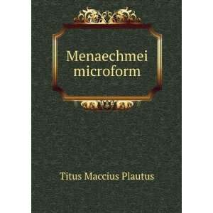  Menaechmei microform Titus Maccius Plautus Books
