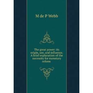   Power Its Origin, Use, and Influence Montagu de Pomeroy Webb Books