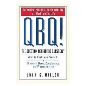  QBQ The Question Behind the Question 1st (first) edition 