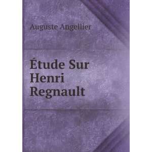  Ã?tude Sur Henri Regnault Auguste Angellier Books