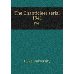  The Chanticleer serial. 1941 Duke University Books