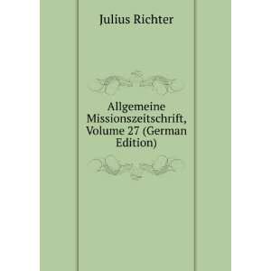   Missionszeitschrift, Volume 27 (German Edition) Julius Richter Books
