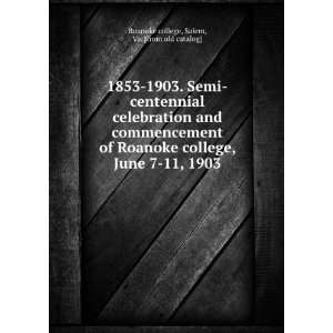   June 7 11, 1903 Salem, Va. [from old catalog] Roanoke college Books