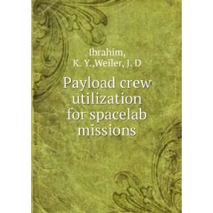  Payload crew utilization for spacelab missions K. Y 