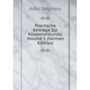 Practische Beitrage Zur Kinderheilkunde, Volume 1 (German Edition 