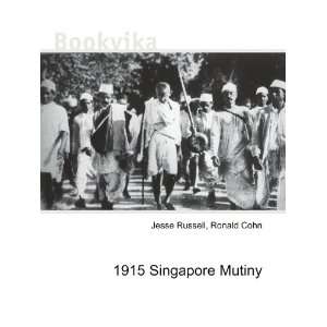  1915 Singapore Mutiny Ronald Cohn Jesse Russell Books