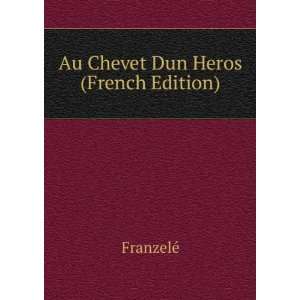  Au Chevet Dun Heros (French Edition) FranzelÃ© Books