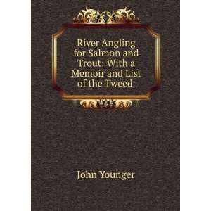  River Angling for Salmon and Trout With a Memoir and List 