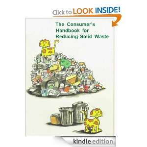The Consumers Handbook for Reducing Solid Waste U.S. Enviromental 